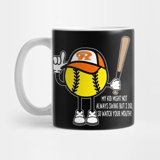 My Kid Might Not Always Swing But I Do So Baseball Lovers Mug